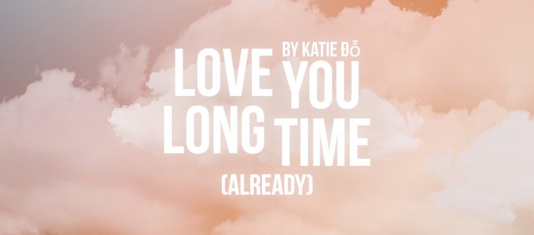love you long time (already) by Katie Đỗ at Theatre503